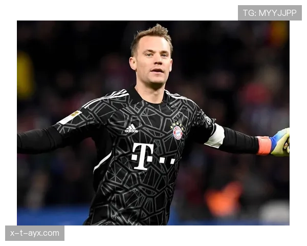 诺伊尔心理素质出众,稳健表现助其迎来职业生涯新高峰 诺伊尔心理素质出众,稳健表现助其迎来职业生涯新高峰